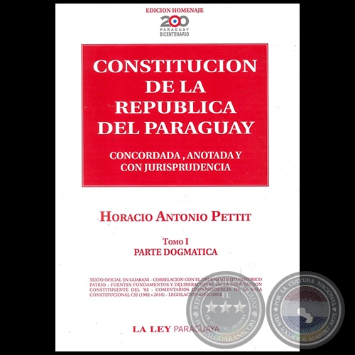 CONSTITUCIN DE LA REPBLICA DEL PARAGUAY - Tomo I - Autor: HORACIO ANTONIO PETTIT - Ao 2010